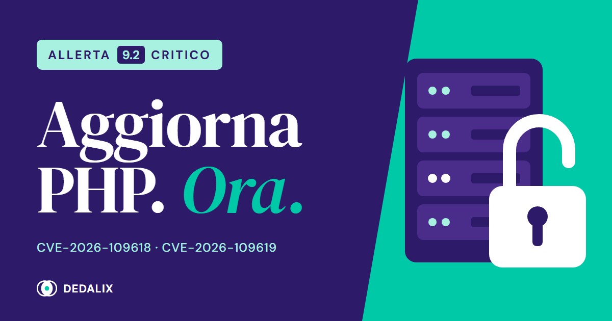 Copertina Dedalix: «Aggiorna PHP. Ora.» su sfondo indaco, con l'allerta di gravità 9.2 per le vulnerabilità PHP CVE-2026-109618 e CVE-2026-109619 e un server con un lucchetto aperto